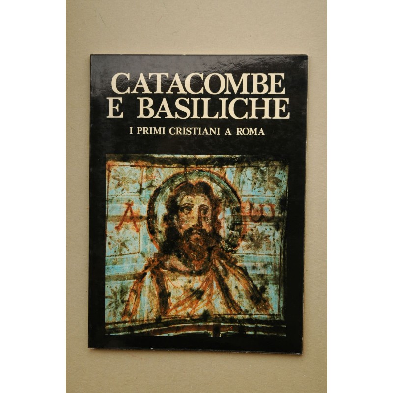 Catacombe e Basiliche : i primi cristiani a Roma