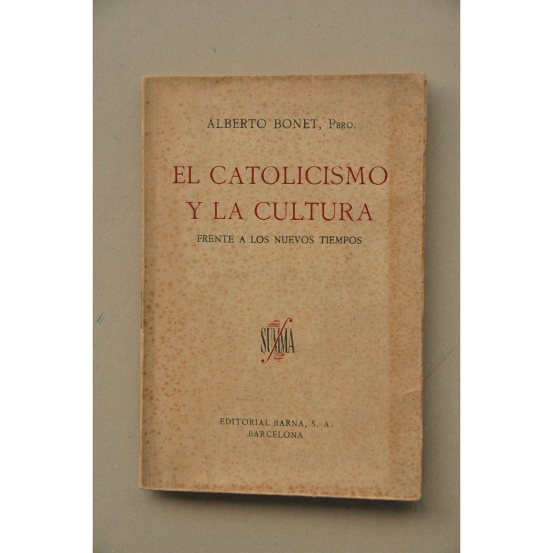 El catolicismo y la cultura frente a los nuevos tiempos : contribución al pensamiento español a la idea de la libertad [...]