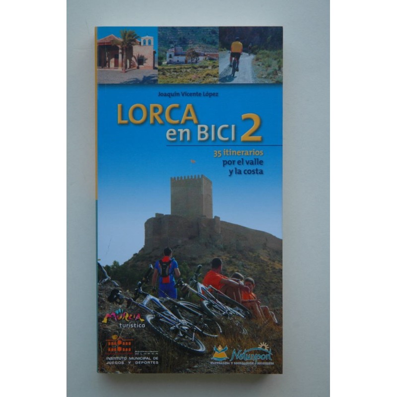 Lorca en bici : 35 itinerarios por el valle y la costa. Vol. II