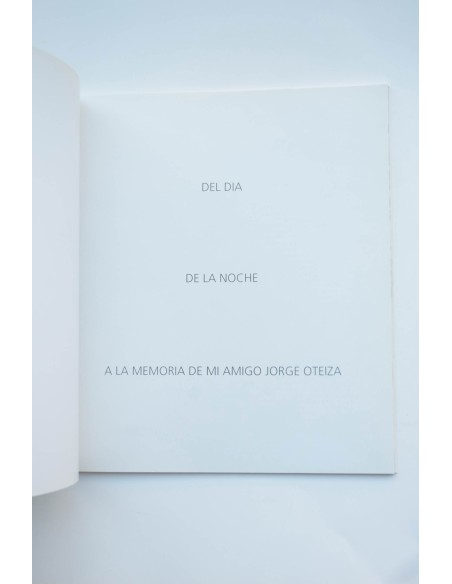 Sistiaga. Del día, de la noche : a la memoria de mi amigo Jorge Oteiza 