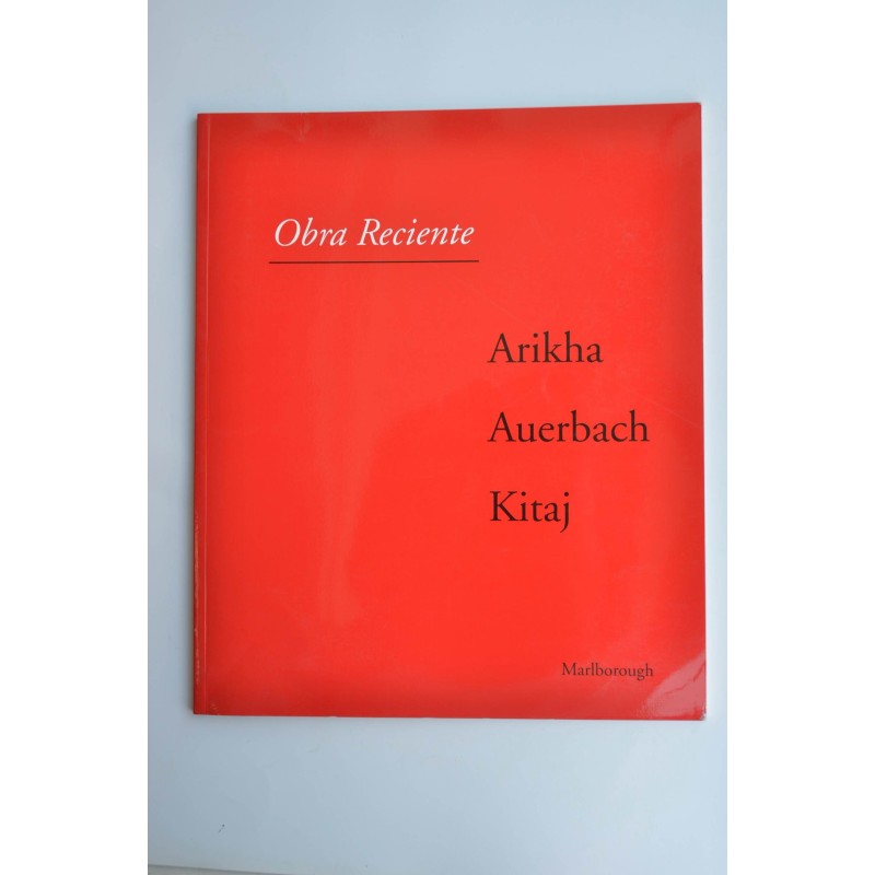 Obra reciente : Arikha, Auberbach, Kitaj : catálogo de exposiciones, Galeria Marlborough