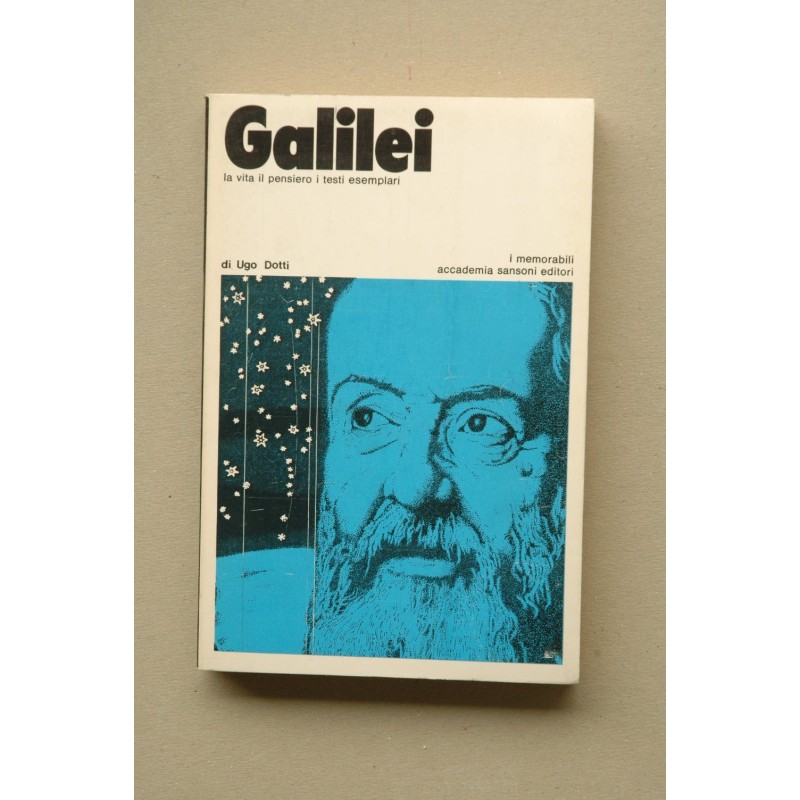 Galilei : la vita il pensiero i testi esemplari
