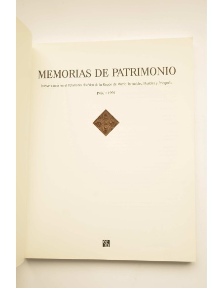 Memorias del Patrimonio 86-91 : intervenciones en el Patrimonio Histórico-Artístico de la Región de Murcia