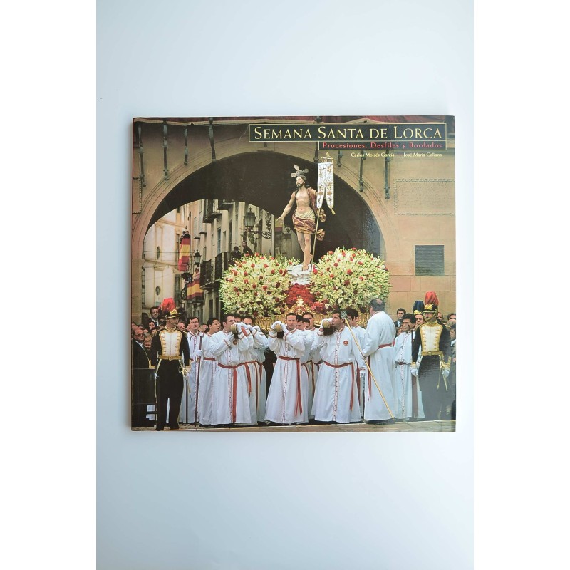 Semana Santa de Lorca. Procesiones, desfiles y bordados