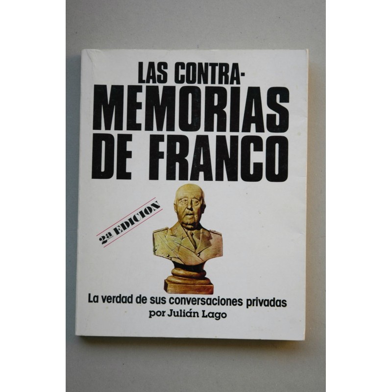 Las contra-memorias de Franco : [la verdad de sus conversaciones privadas]