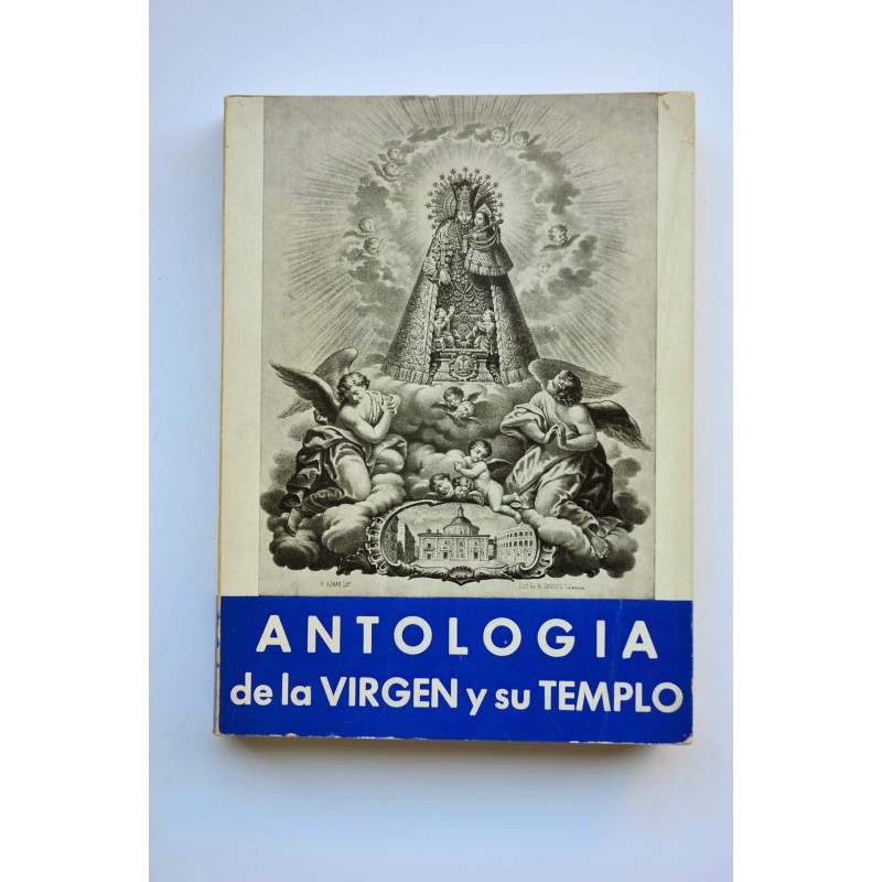 Antología de la Virgen y su templo : serie de documentos oficiales y artículos periodísticos