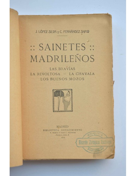 Sainetes madrileños : Las bravías , La revoltosa : La chavala : los buenos mozos