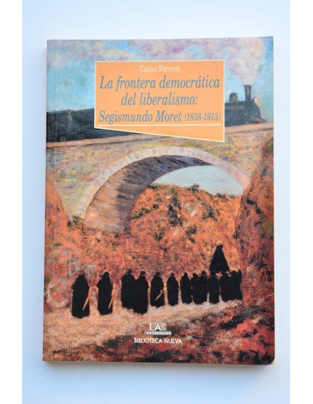 La frontera democrática del liberalismo. Segismundo Moret (1838-1913)