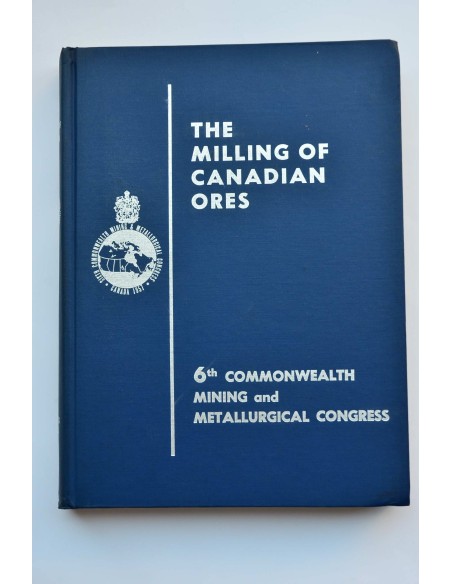 The milling of Canadian ores : 6th Commonwealth Mining and Metallurgical Congress, Canada, 1957