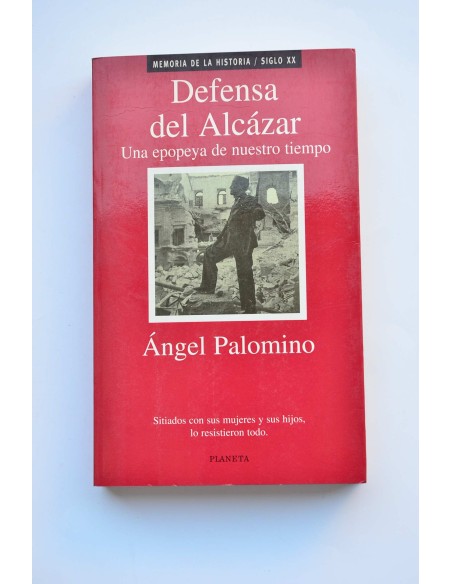Defensa del Alcázar. Una epopeya de nuestro tiempo