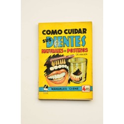 Cómo cuidar sus dientes : naturales o postizos