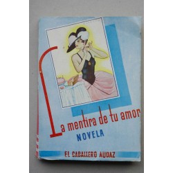 La mentira de tu amor : novela