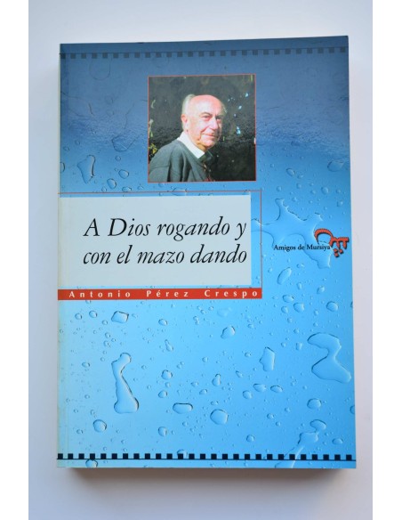 A Dios rogando y con el mazo dando