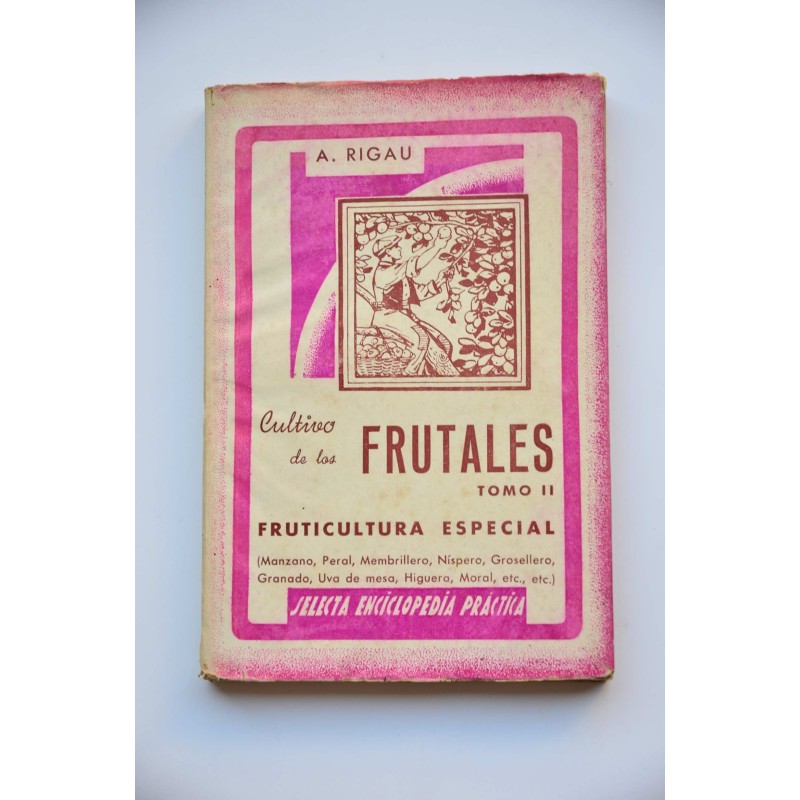 Cultivo de los frutales. Tomo II. Fruticultura especial