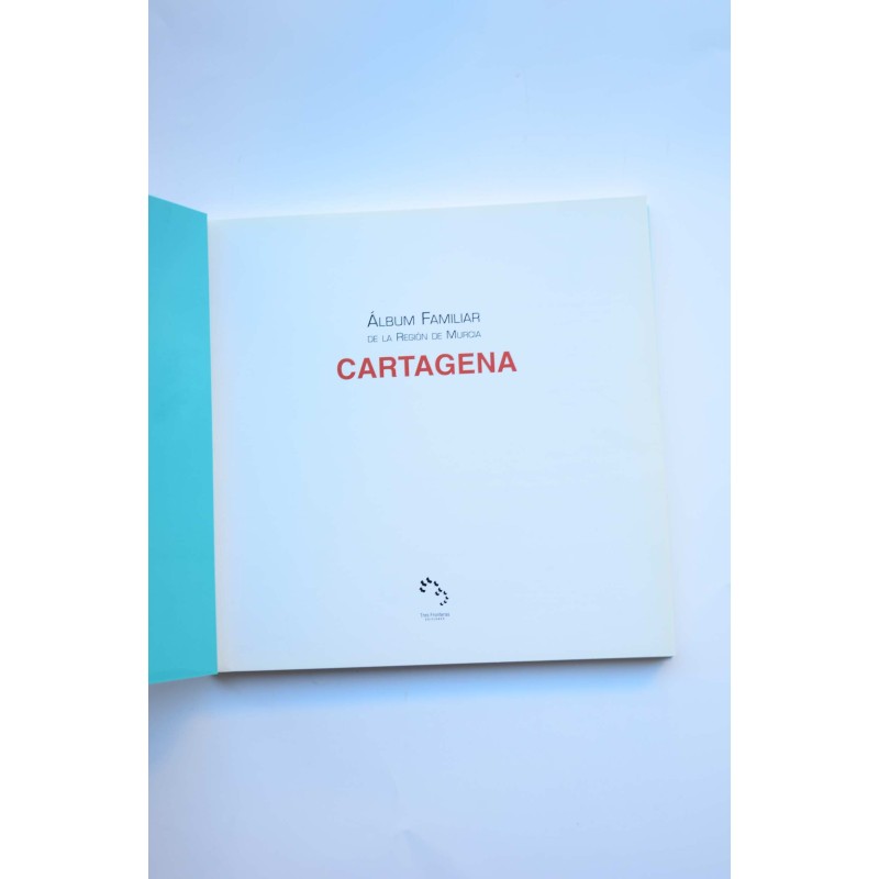 Cartagena. Álbum familiar de la Región de Murcia