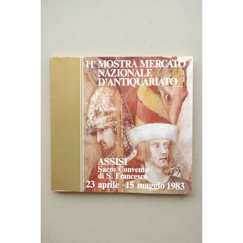 11ª Mostra Mercato Nazionale d'Antiquariato : Assisi, Sacro convento di S. Francesco, 23 aprile-15 maggio 1983