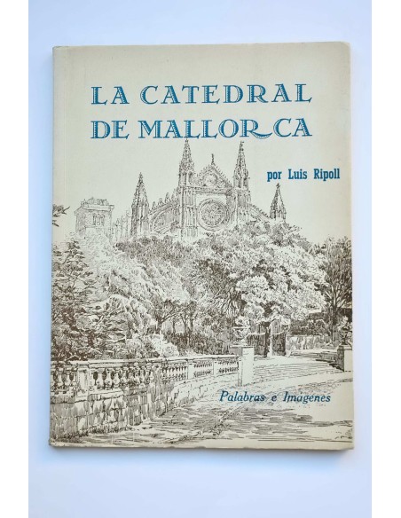 La Catedral de Mallorca : palabras e imágenes