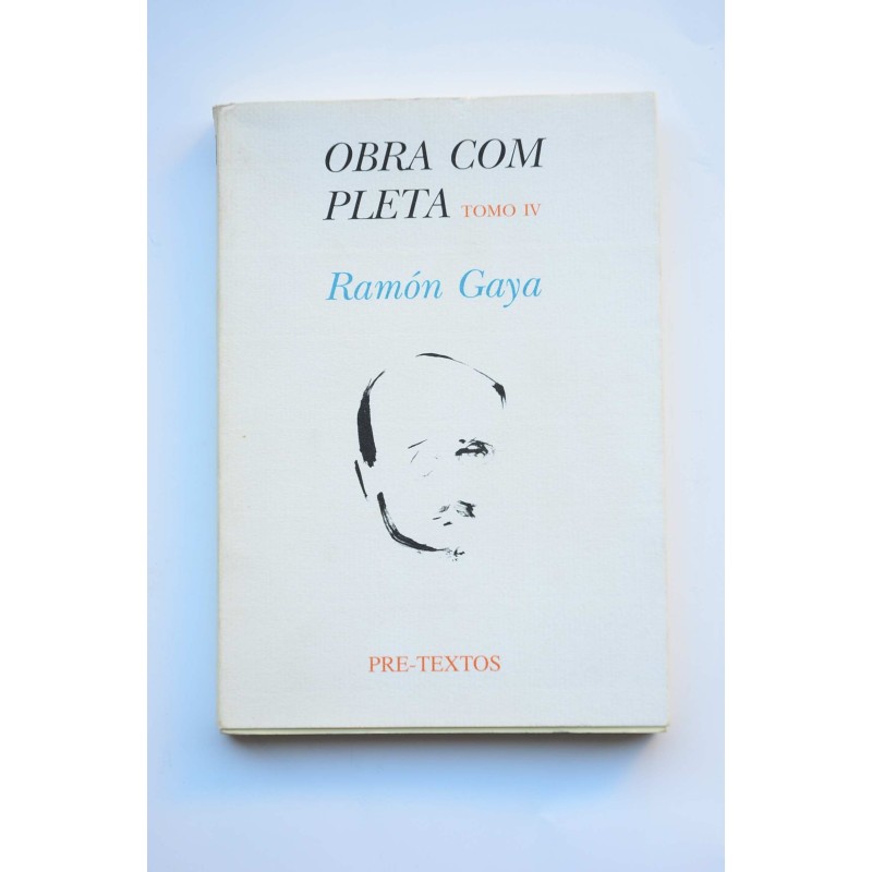 Ramón Gaya. Obra completa. Tomo IV. Correspondencia de Ramón Gaya a Juan Gerrero Ruiz (1927 - 1953)