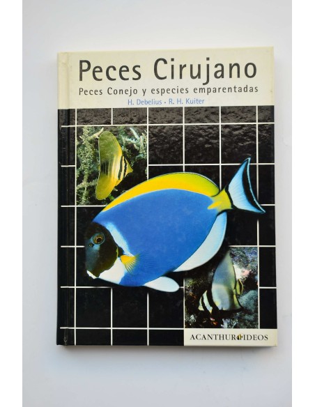Peces cirujano, peces conejo y especies emparentadas. Una guía extensa sobre acanthuroideos