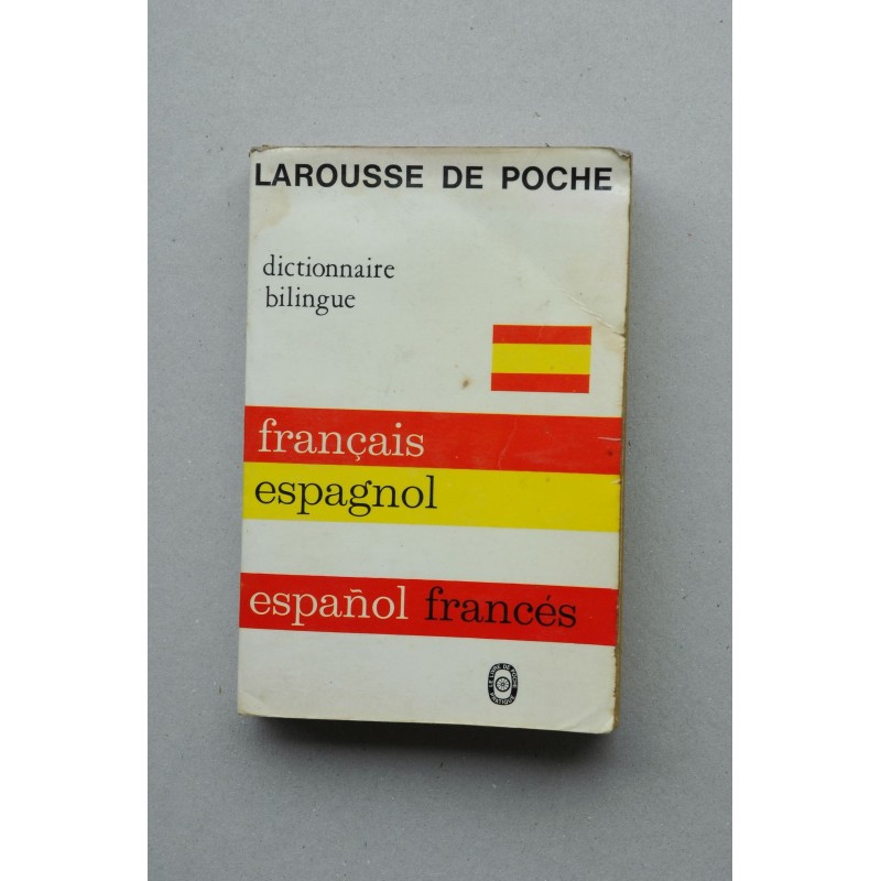 Larousse de Poche : français-espagnol , espagnol-français : dictionnaire bilingüe