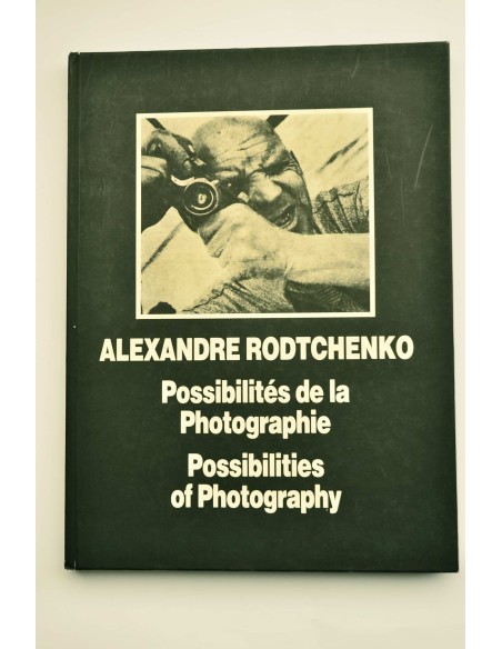 Alexandre Rodtchenko. Possibilités de la photographie - Possibilities of photography