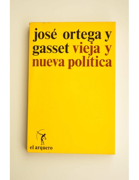 Vieja y nueva política. Escritos Políticos. I (1908/1918)