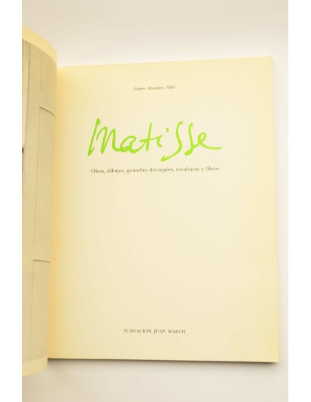 Matisse : oleos, dibujos, gouaches decoupées, esculturas y libros 
