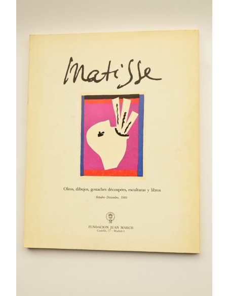 Matisse : oleos, dibujos, gouaches decoupées, esculturas y libros 