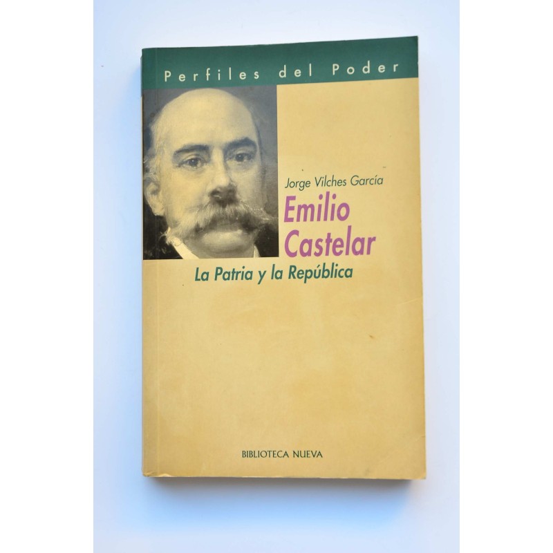 Emilio Castelar. La Patria y la República
