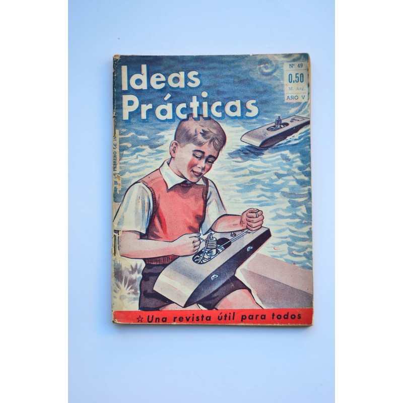 Ideas prácticas : una revista de interés permanente para el hombre que maneja herramientas. Nº 49 (febrero 1958)