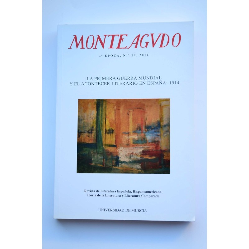 Monteagudo : La primera Guerra Mundial y el acontecer literario en España - Nº 19 (2014)