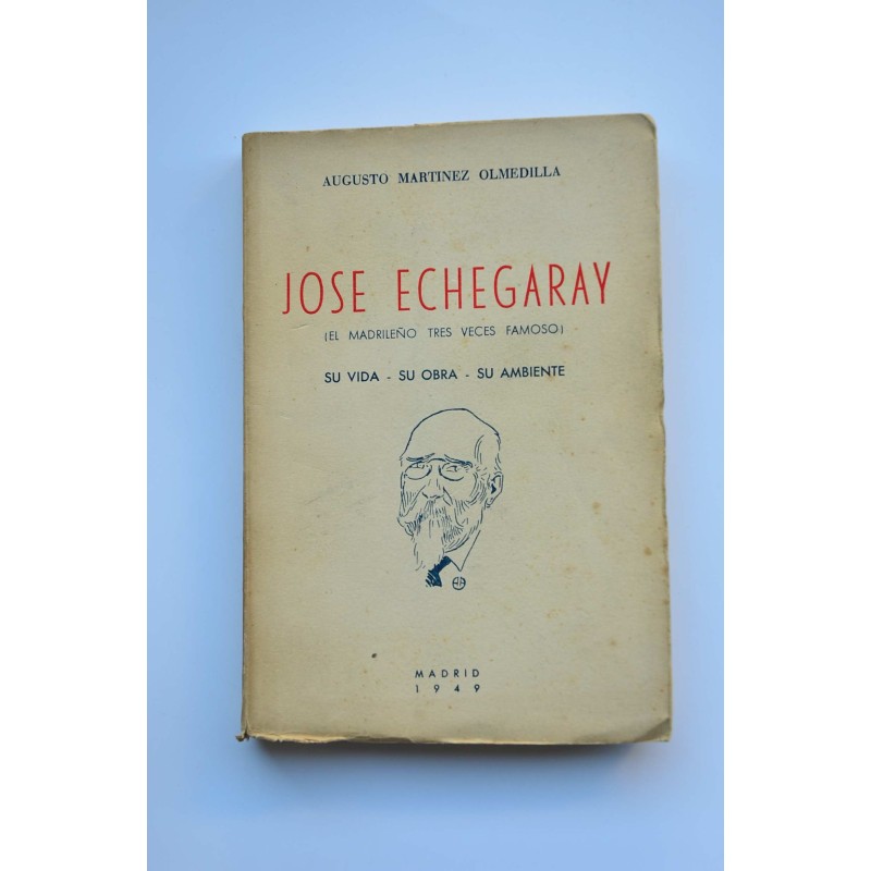 José Echegaray. El madrileño tres veces famoso