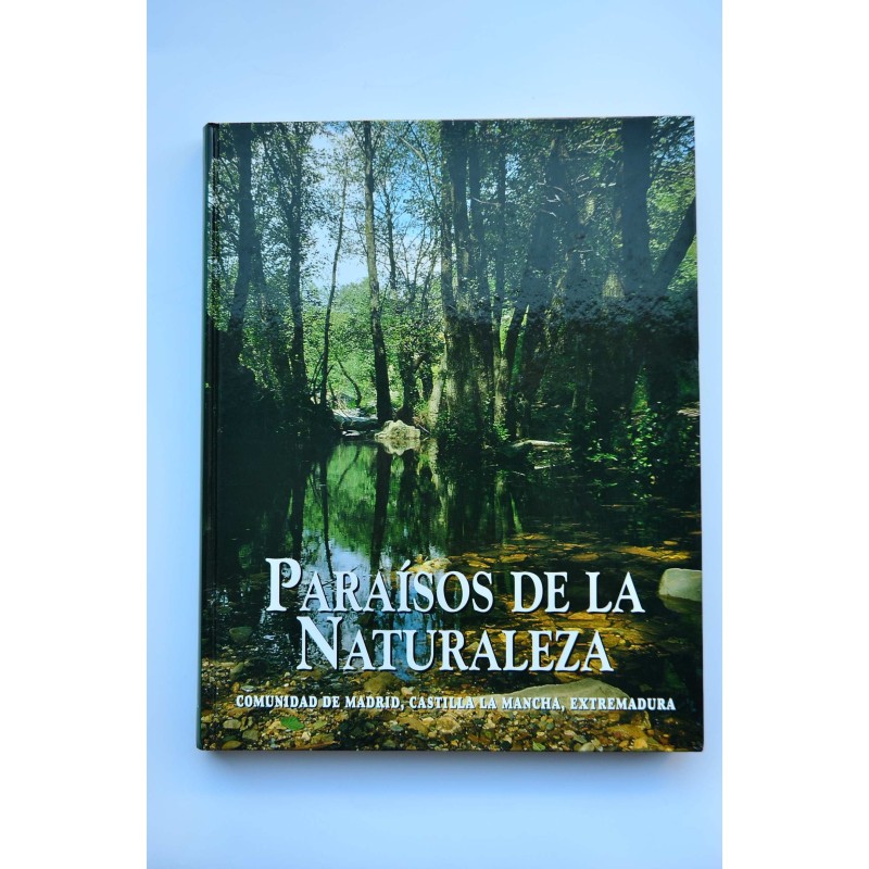 Paraísos de la Naturaleza. Comunidad de Madrid, Castilla-La Mancha, Extremadura