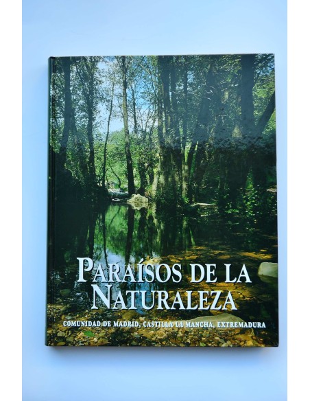 Paraísos de la Naturaleza. Comunidad de Madrid, Castilla-La Mancha, Extremadura