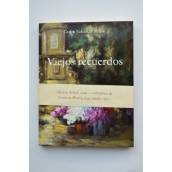 Viejos recuerdos. Gentes, fiestas, cosas y costumbres de...