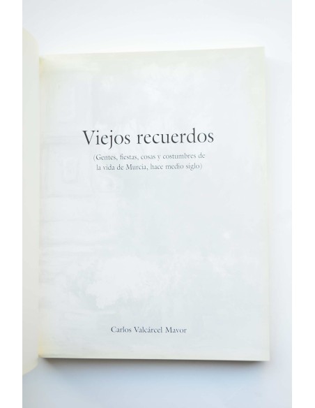Viejos recuerdos. Gentes, fiestas, cosas y costumbres de la vida de Murcia, hace medio siglo