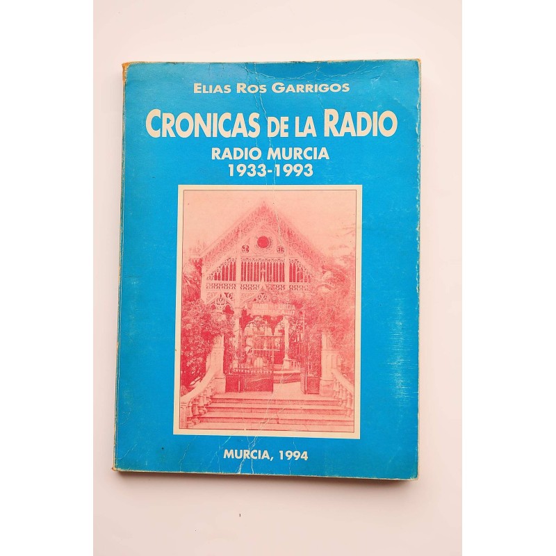 Crónicas de la radio. Radio Murcia, 1933 - 1993