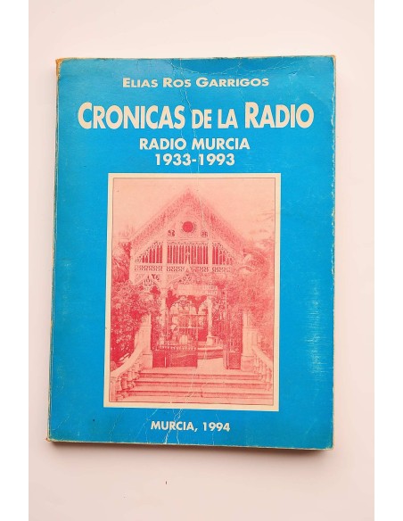 Crónicas de la radio. Radio Murcia, 1933 - 1993