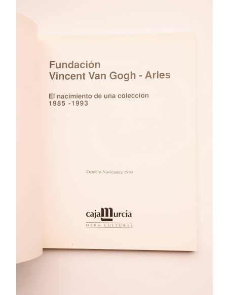 Vicent Van Gogh - Arles. El nacimiento de una colección 1985 - 1993