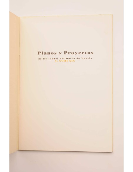 Planos y proyectos de los fondos del Museo de Murcia. S. XVIII-XIX