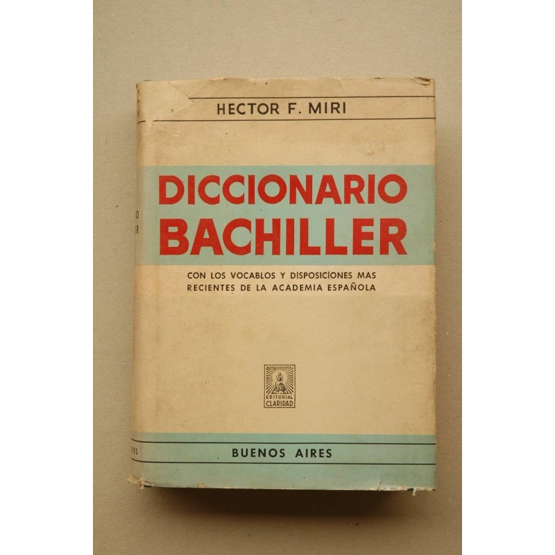 Diccionario Bachiller : con los vocablos y disposiciones más recientes de la Academia Española