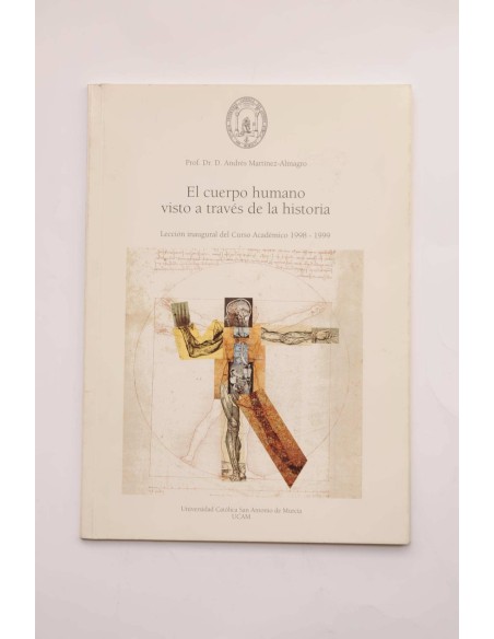 El cuerpo humano visto a través de la historia : lección inaugural del curso académico 1998-1999