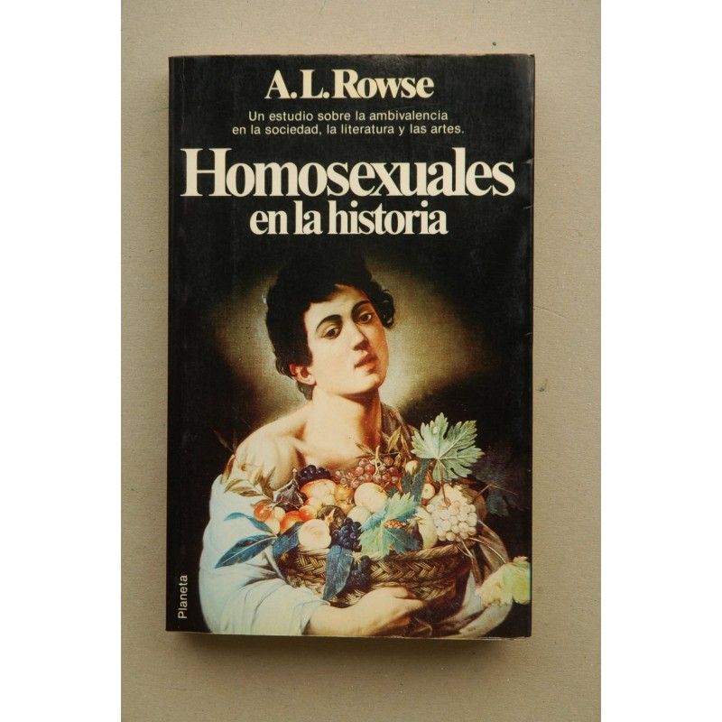Homosexuales en la historia : estudio de la ambivalencia en la sociedad, la literatura y las artes : homo, hominis lupus