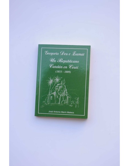 Gregorio Deu e Isamat. Un republicano catalán en Ceutí (1853 - 1889)