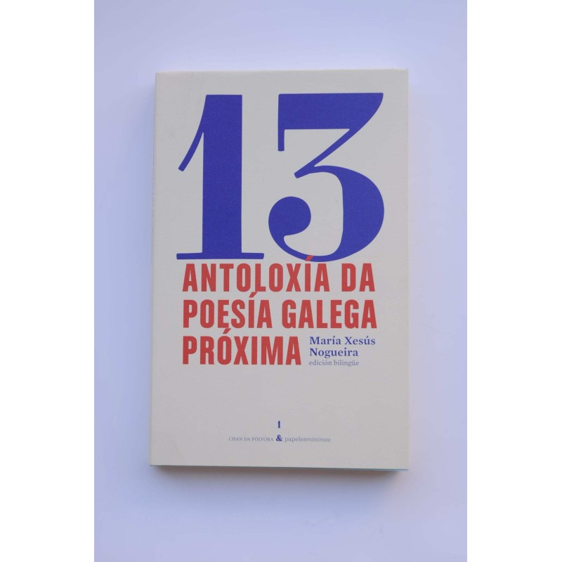 13 Antoloxía da poesía galega próxima - Antología de la poesía gallega próxima