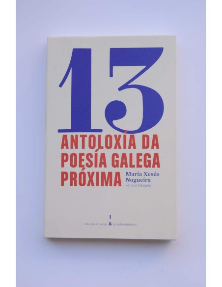 13 Antoloxía da poesía galega próxima - Antología de la poesía gallega próxima