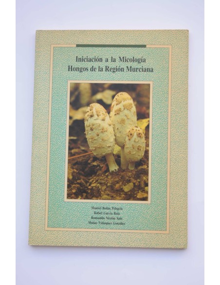 Iniciación a la micología. Hongos de la Regíon de Murcia