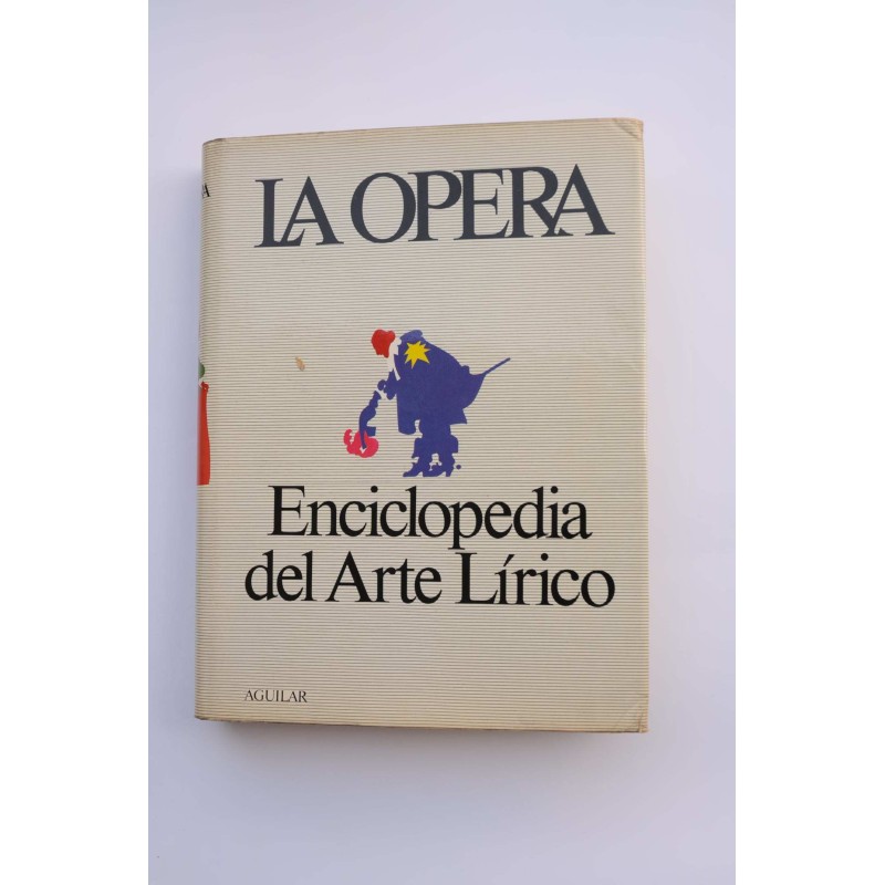 La Opera. Enciclopedia del Arte Lírico