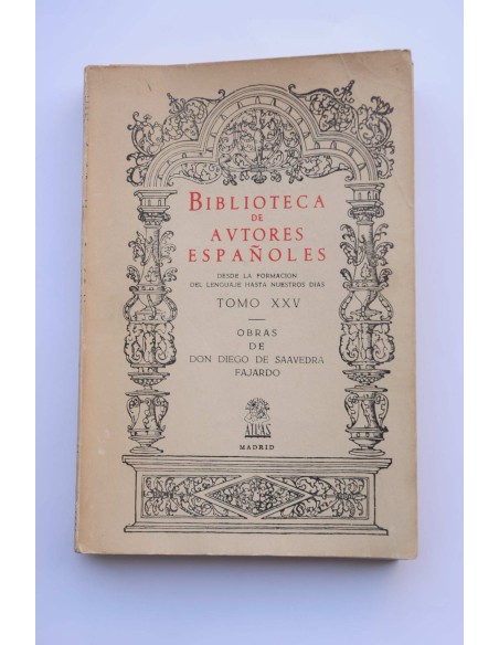 Obras de Don Diego de Saavedra Fajardo y del Licenciado Navarrete