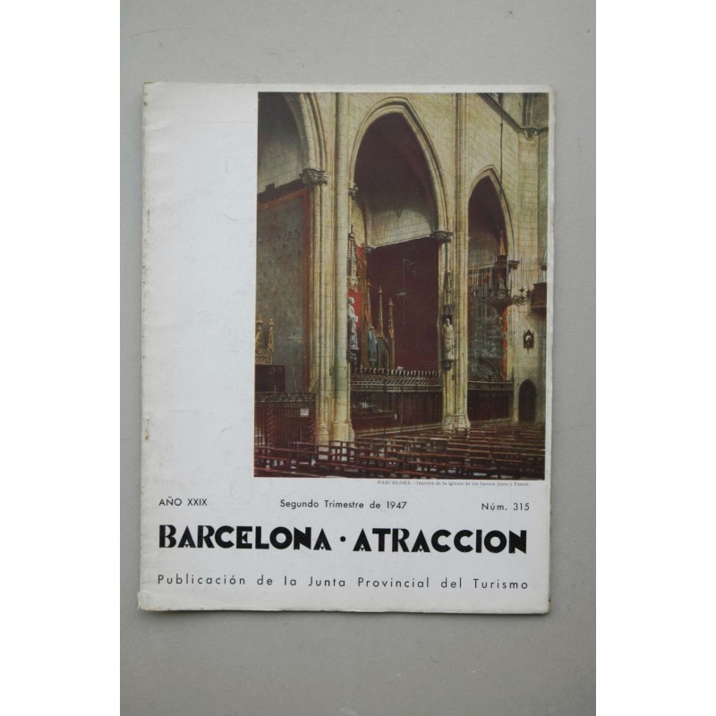 BARCELONA atracción : revista mensual de la Junta Provincial del Turismo.-- Año XXIX.-- Nº 315 (segundo trimestre 1947)